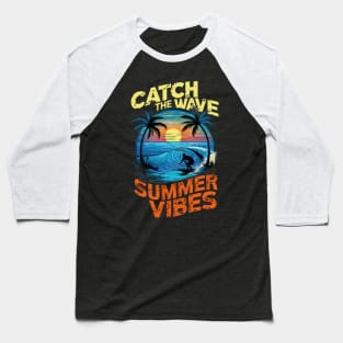 Catch the Wave - Summer Vibes Baseball T-Shirt